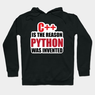 Coding Humor C++ is the Reason python Was invented for Code Developers Hoodie